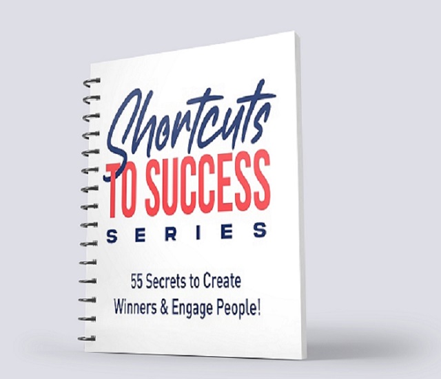 Shortcuts to Success 55 secrets to create winners and engage people